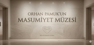 Masumiyet Müzesinin Yapısı ve Merkezine Etki Eden İki Olay